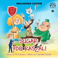 Sugar, You rascal! Audiobook. Autor: Cichoń Waldemar. Dobreksiazki.pl Okładka książki Sugar, You rascal! Audiobook