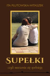 Supełki czyli marzenia się spełniają. Autor: Plutowska-Witaszek Ita. Dobreksiazki.pl Okładka książki Supełki czyli marzenia się spełniają