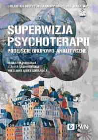 Superwizja psychoterapii Podejście grupowo-analityczne. Autor: Bąk Ewa, Dobromirski Łukasz, Anna Jastrzębska, Lissewska Anna, Łodej-Sobańska Wiesława, Pawlik Jerzy, Prot. Dobreksiazki.pl Okładka książki Superwizja psychoterapii Podejście grupowo-analityczne