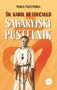 Św. Karol de Foucauld. Autor: Przepiórka Marek. Dobreksiazki.pl Okładka książki Św. Karol de Foucauld