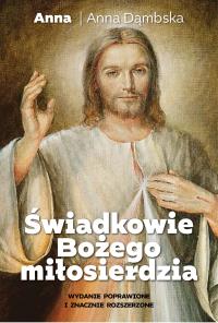 Świadkowie Bożego Miłosierdzia. Autor: Dąmbska Anna „Anna“. Dobreksiazki.pl Okładka książki Świadkowie Bożego Miłosierdzia