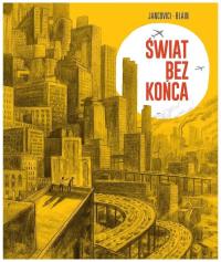 Świat bez końca. Autor: Jean-Marc Jancovici i Christope Blain. Dobreksiazki.pl Okładka książki Świat bez końca