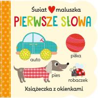 Świat maluszka. Pierwsze słowa. Autor: Praca zbiorowa. Dobreksiazki.pl Okładka książki Świat maluszka. Pierwsze słowa