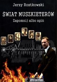 Świat Muszkieterów Zapomnij albo zgiń. Autor: Jerzy Rostkowski. Dobreksiazki.pl Okładka książki Świat Muszkieterów Zapomnij albo zgiń