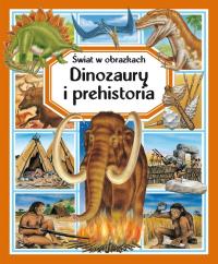 Świat w obrazkach. Dinozaury i prehistoria. Autor: Praca zbiorowa. Dobreksiazki.pl Okładka książki Świat w obrazkach. Dinozaury i prehistoria