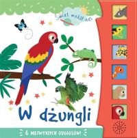Świat wokół nas. W dżungli. Autor: Isabel Aniel. Dobreksiazki.pl Okładka książki Świat wokół nas. W dżungli
