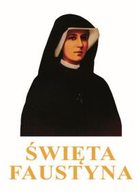 Święta Faustyna. Autor: Opracowanie zbiorowe. Dobreksiazki.pl Okładka książki Święta Faustyna