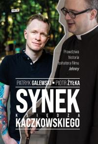 Synek księdza Kaczkowskiego. Autor: Galewski Patryk, Żyłka Piotr. Dobreksiazki.pl Okładka książki Synek księdza Kaczkowskiego