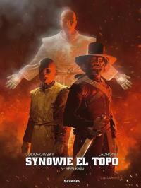Synowie El Topo T.3 Abelkain. Autor: Alejandro Jodorowsky. Dobreksiazki.pl Okładka książki Synowie El Topo T.3 Abelkain