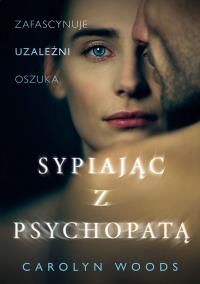 Sypiając z psychopatą wyd. specjalne. Autor: Carolyn Woods. Dobreksiazki.pl Okładka książki Sypiając z psychopatą wyd. specjalne