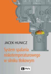 System spalania niskotemperaturowego w silniku tłokowym. Autor: Hunicz Jacek. Dobreksiazki.pl Okładka książki System spalania niskotemperaturowego w silniku tłokowym