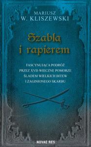 Szablą i rapierem. Autor: Mariusz W.Kliszewski. Dobreksiazki.pl Okładka książki Szablą i rapierem