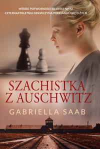 Szachistka z Auschwitz. Autor: Gabriella Saab. Dobreksiazki.pl Okładka książki Szachistka z Auschwitz