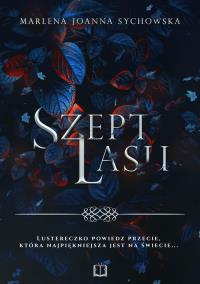 Szept lasu. Autor: Sychowska Marlena. Dobreksiazki.pl Okładka książki Szept lasu