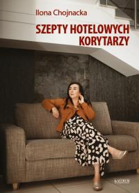 Szepty hotelowych korytarzy. Autor: Ilona Chojnacka. Dobreksiazki.pl Okładka książki Szepty hotelowych korytarzy