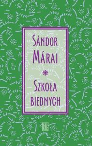 Szkoła biednych. Autor: Mrai Sndor. Dobreksiazki.pl Okładka książki Szkoła biednych