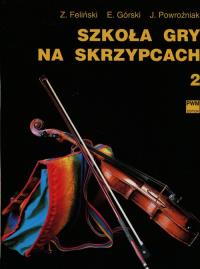 Szkoła gry na skrzypcach 2 w.2014 PWM. Autor: Feliński Zenon, Górski Emil, Józef Powroźniak. Dobreksiazki.pl Okładka książki Szkoła gry na skrzypcach 2 w.2014 PWM