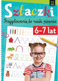 Szlaczki 6-7 lat. Przygotowanie do nauki pisania. Autor: Podgórska Anna. Dobreksiazki.pl Okładka książki Szlaczki 6-7 lat. Przygotowanie do nauki pisania