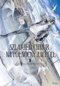 Szlakiem chmur na północny zachód. Tom 1. Autor: Aki Irie. Dobreksiazki.pl Okładka książki Szlakiem chmur na północny zachód. Tom 1