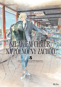 Szlakiem chmur na północny zachód. Tom 5. Autor: Aki Irie. Dobreksiazki.pl Okładka książki Szlakiem chmur na północny zachód. Tom 5