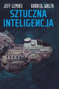 Sztuczna inteligencja. Autor: Lemire Jeff. Dobreksiazki.pl Okładka książki Sztuczna inteligencja