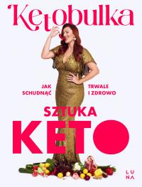 Sztuka KETO. Autor: Solvita Kalugina-Bułka. Dobreksiazki.pl Okładka książki Sztuka KETO
