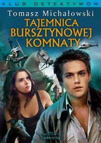 Tajemnica Bursztynowej Komnaty. Autor: Michałowski Tomasz. Dobreksiazki.pl Okładka książki Tajemnica Bursztynowej Komnaty