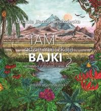 Tam, gdzie mieszkają bajki 2 ABINO. Autor: Urszula Bartos-Gęsikowska. Dobreksiazki.pl Okładka książki Tam, gdzie mieszkają bajki 2 ABINO