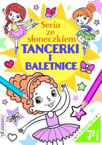 Tancerki i baletnice. Seria ze słoneczkiem. Autor: Opracowanie zbiorowe. Dobreksiazki.pl Okładka książki Tancerki i baletnice. Seria ze słoneczkiem
