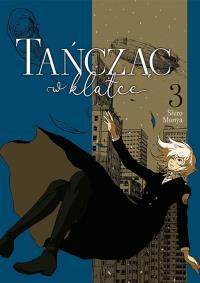 Tańcząc w klatce. Tom 3. Autor: Shiro Moriya. Dobreksiazki.pl Okładka książki Tańcząc w klatce. Tom 3
