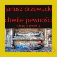 Teksty o prozie T.3 Chwile pewności. Autor: Drzewucki Janusz. Dobreksiazki.pl Okładka książki Teksty o prozie T.3 Chwile pewności