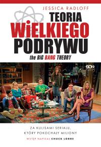 Teoria Wielkiego Podrywu. Za kulisami serialu, który pokochały miliony. Autor: Radloff Jessica. Dobreksiazki.pl Okładka książki Teoria Wielkiego Podrywu. Za kulisami serialu, który pokochały miliony