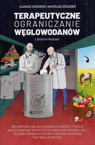 Terapeutyczne ograniczanie węglowodanów z Braćmi... Autor: Łukasz Rodzeń, Mateusz Rodzeń. Dobreksiazki.pl Okładka książki Terapeutyczne ograniczanie węglowodanów z Braćmi..
