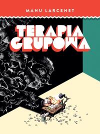 Terapia Grupowa. Autor: Manu Larcenet. Dobreksiazki.pl Okładka książki Terapia Grupowa