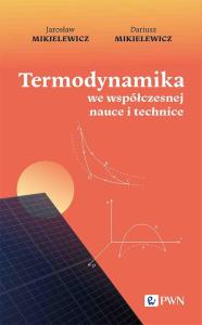 Termodynamika we współczesnej nauce i technice. Autor: Mikielewicz Jarosław, Mikielewicz Dariusz. Dobreksiazki.pl Okładka książki Termodynamika we współczesnej nauce i technice