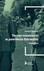 Terror w powiecie Garwolin 1939-1944. Autor: Norbert Bączyk. Dobreksiazki.pl Okładka książki Terror w powiecie Garwolin 1939-1944