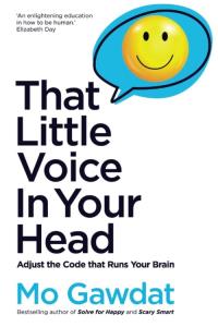That Little Voice In Your Head. Autor: Gawdat Mo. Dobreksiazki.pl Okładka książki That Little Voice In Your Head