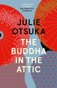 The Buddha in the Attic. Autor: Otsuka Julie. Dobreksiazki.pl Okładka książki The Buddha in the Attic