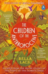 The Children of the Anthropocene. Autor: Lack Bella. Dobreksiazki.pl Okładka książki The Children of the Anthropocene