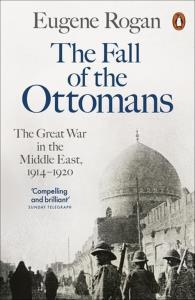 The Fall of the Ottomans. Autor: Rogan Eugene. Dobreksiazki.pl Okładka książki The Fall of the Ottomans