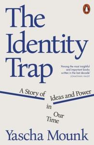 The Identity Trap. Autor: Mounk, Yascha. Dobreksiazki.pl Okładka książki The Identity Trap
