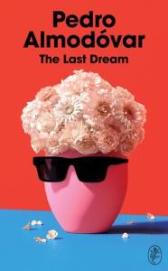 The Last Dream. Autor: Almodóvar, Pedro. Dobreksiazki.pl Okładka książki The Last Dream