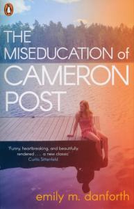 The Miseducation of Cameron Post. Autor: Danforth Emily. Dobreksiazki.pl Okładka książki The Miseducation of Cameron Post