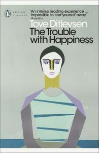 The Trouble with Happiness. Autor: Tove Ditlevsen. Dobreksiazki.pl Okładka książki The Trouble with Happiness
