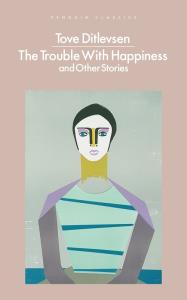 The Trouble With Happiness. Autor: Ditlevsen Tove. Dobreksiazki.pl Okładka książki The Trouble With Happiness