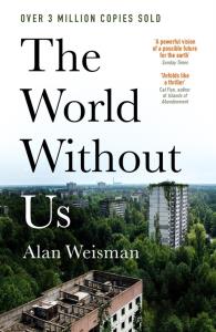 The World Without Us. Autor: Weisman Alan. Dobreksiazki.pl Okładka książki The World Without Us