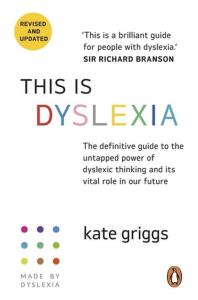This Is Dyslexia. Autor: Griggs, Kate. Dobreksiazki.pl Okładka książki This Is Dyslexia