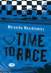 Time to race. Autor: Weronika Waszkiewicz. Dobreksiazki.pl Okładka książki Time to race