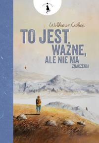 To jest ważne, ale nie ma znaczenia. Autor: Cichoń Waldemar. Dobreksiazki.pl Okładka książki To jest ważne, ale nie ma znaczenia