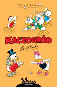 To nie bajka i inne historie z lat 1960-1961. Autor: Carl Barks. Dobreksiazki.pl Okładka książki To nie bajka i inne historie z lat 1960-1961